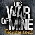 @ҵđ𠎺ӂ֙CپW׿棨This War of Mine: The Little Ones v1.4.0